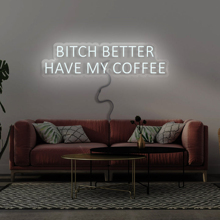 BITCH BETTER HAVE MY COFFEE - neoon.eu